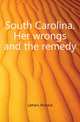 South Carolina. Her wrongs and the remedy, Lathers Richard 