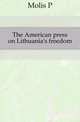 The American press on Lithuania's freedom, P. Molis 