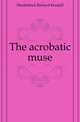 The acrobatic muse, Munkittrick Richard Kendall 