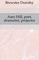 Aaro Hill, poet, dramatist, projector, Brewster Dorothy 