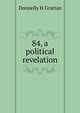 '84, a political revelation, Donnelly H. Grattan 