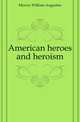 American heroes and heroism, Mowry William Augustus 