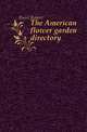 The American flower garden directory, Buist Robert 