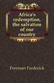Africa's redemption, the salvation of our country, Freeman Frederick 