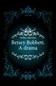 Betsey Bobbett. A drama, Holley Marietta 