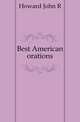 Best American orations, Howard John R. 
