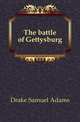 The battle of Gettysburg, Drake, Samuel Adams 
