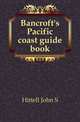 Bancroft's Pacific coast guide book, John S. Hittell 