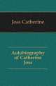 Autobiography of Catherine Joss, Joss Catherine 