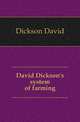 David Dickson's system of farming, Dickson David 
