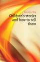 Children's stories and how to tell them, Esenwein J Berg 
