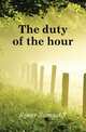 The duty of the hour, Spear Samuel T 