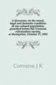 A discourse, on the moral, legal and domestic condition of our colored population, preached before the Vermont colonization society, at Montpelier, October 17, 1832, J.K. Converse 