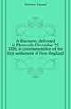 A discourse, delivered at Plymouth, December 22, 1820, in commemoration of the first settlement of New-England, Webster, Daniel 