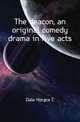 The deacon, an original comedy drama in five acts, Dale Horace C. 