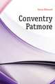 Conventry Patmore, Gosse Edmund 