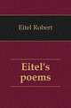 Eitel's poems, Eitel Robert 