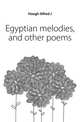 Egyptian melodies, and other poems, Hough Alfred J 