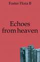 Echoes from heaven, Flora B. Foster 
