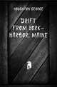 Drift from York-Harbor, Maine, Houghton George 