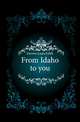From Idaho to you, Darrow Laura Edith 