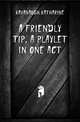A friendly tip, a playlet in one act, Kavanaugh Katharine 
