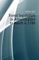 Forest legislation in America prior to March 4, 1789, Kinney Jay P 