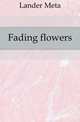 Fading flowers, Lander Meta 