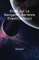 Etude Sur La Navigation Aerienne (French Edition), E. Derval 