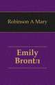 Emily Bronte, Robinson A. Mary 