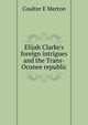Elijah Clarke's foreign intrigues and the "Trans-Oconee republic", Coulter E Merton 