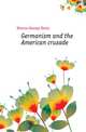 Germanism and the American crusade, Herron George Davis 
