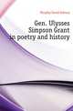 Gen. Ulysses Simpson Grant in poetry and history, Murphy David Asbury 