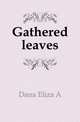 Gathered leaves, Dana Eliza A. 