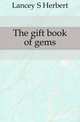 The gift book of gems, Lancey S Herbert 