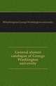General alumni catalogue of George Washington university, #Washington George Washington university 
