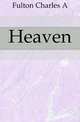 Heaven, Charles A. Fulton 