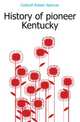 History of pioneer Kentucky, Cotterill Robert Spencer 