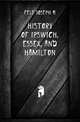 History of Ipswich, Essex, and Hamilton, Joseph B. Felt 