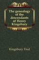 The genealogy of the descendants of Henry Kingsbury, Kingsbury Fred 