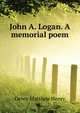 John A. Logan. A memorial poem .., Devey Matthew Henry 