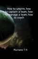 How to umpire, how to captain a team, how to manage a team, how to coach, Timothy Hayes Murnane 