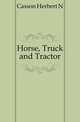 Horse, Truck and Tractor, Casson Herbert N 