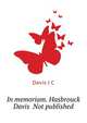 In memoriam. Hasbrouck Davis ... Not published, Davis J C 