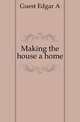 Making the house a home, Guest Edgar A 