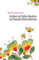 Letters of John Ruskin to Charles Eliot Norton, DLC Pforzheimer Bruce 
