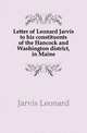 Letter of Leonard Jarvis to his constituents of the Hancock and Washington district, in Maine, Jarvis Leonard 