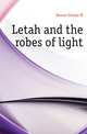 Letah and the robes of light, Bowen George W. 