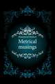 Metrical musings, Hammond Herbert 