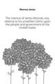 The memoir of James Monroe, esq. relating to his unsettled claims upon the people and government of the United States, Monroe James 